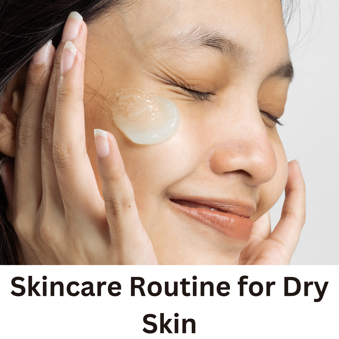 Skincare Routine for Dry Skin